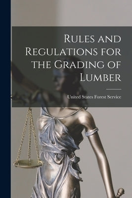 Rules and Regulations for the Grading of Lumber by States Forest Service, United