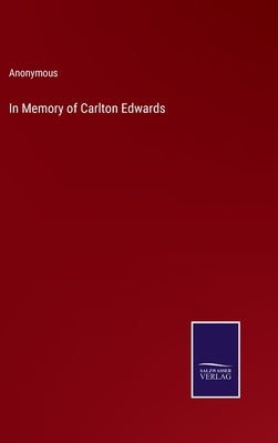 In Memory of Carlton Edwards by Anonymous