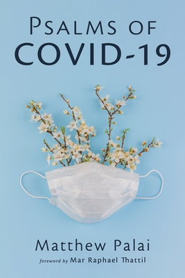 Psalms of COVID-19 by Palai, Matthew