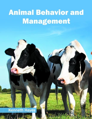 Animal Behavior and Management by Hayes, Kenneth