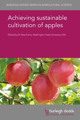 Achieving Sustainable Cultivation of Apples by Evans, K.