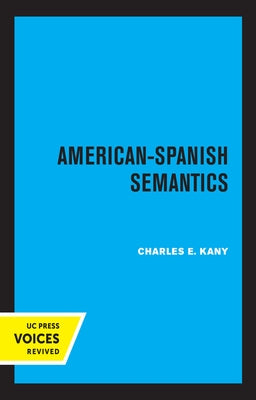 American-Spanish Semantics by Kany, Charles E.