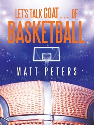 Let's Talk Goat... of Basketball by Peters, Matt
