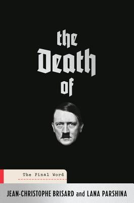 The Death of Hitler: The Final Word by Brisard, Jean-Christophe