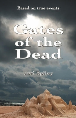 Gates of the Dead: Based on true events by Spilny, Yuri