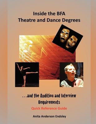 Inside the BFA Theatre and Dance Degrees...and the Audition and Interview Requirements by Endsley, Anita Anderson