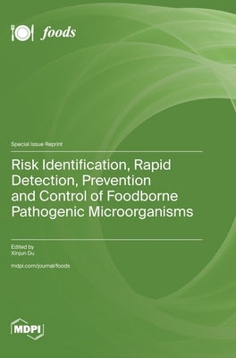 Risk Identification, Rapid Detection, Prevention and Control of Foodborne Pathogenic Microorganisms by Du, Xinjun