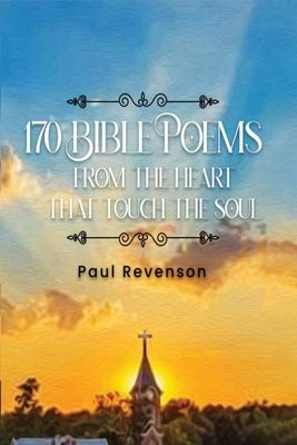 170 Poems from the Heart That Touch the Soul by Revenson, Paul J.