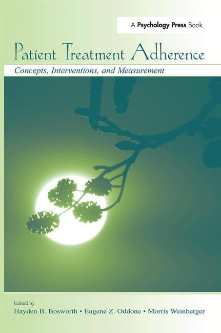 Patient Treatment Adherence: Concepts, Interventions, and Measurement by Bosworth, Hayden B.