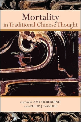 Mortality in Traditional Chinese Thought by Olberding, Amy