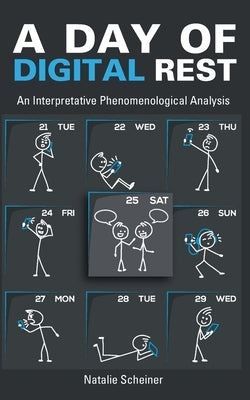A Day of Digital Rest: An Interpretative Phenomenological Analysis by Scheiner, Natalie