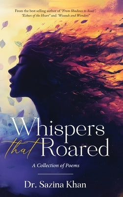 Whispers That Roared - A Collection of Poems by Khan, Sazina