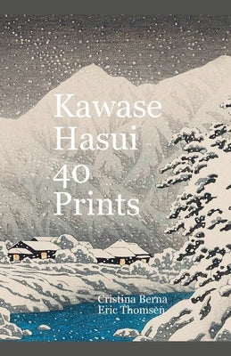 Kawase Hasui 40 Prints by Berna, Cristina