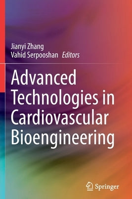 Advanced Technologies in Cardiovascular Bioengineering by Zhang, Jianyi
