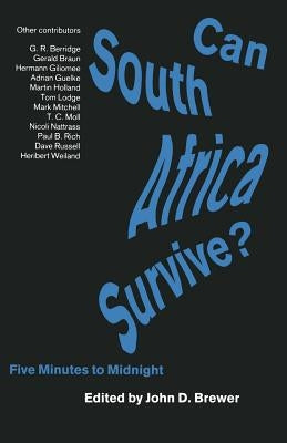 Can South Africa Survive?: Five Minutes to Midnight by Brewer, D.