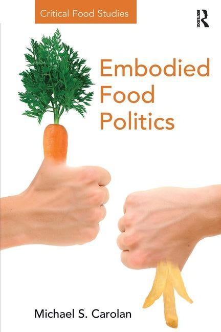 Embodied Food Politics by Carolan, Michael S.