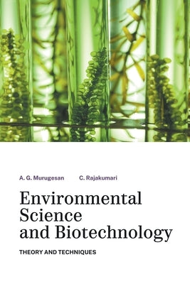 Environmental Science and Biotechnology Theory and Techniques by Murugesan, A. G.