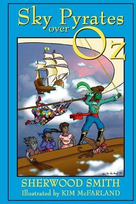 Sky Pyrates Over Oz by McFarland, Kim