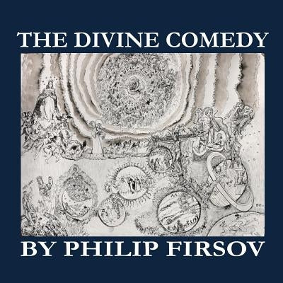 The Divine Comedy: by Philip Firsov by Firsov, Philip