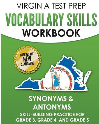 VIRGINIA TEST PREP Vocabulary Skills Workbook Synonyms & Antonyms: Skill-Building Practice for Grade 3, Grade 4, and Grade 5 by Hawas, V.