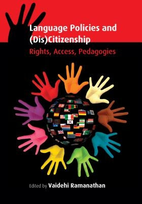 Language Policies and (Dis)Citizenship: Rights, Access, Pedagogies by Ramanathan, Vaidehi