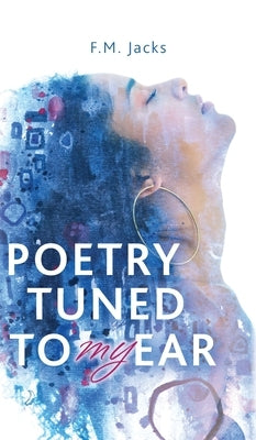 Poetry Tuned to My Ear by Jacks, F. M.