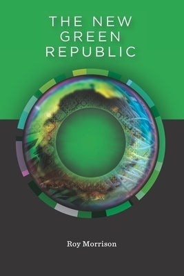 The New Green Republic by Morrison, Roy