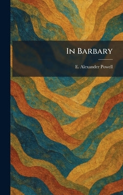In Barbary by Powell, E. Alexander