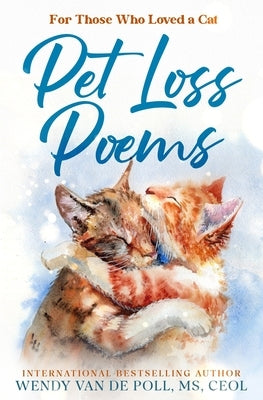 Pet Loss Poems: For Those Who Have Loved a Cat by Van De Poll, Wendy