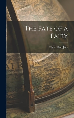 The Fate of a Fairy by Jack, Ellen Elliott