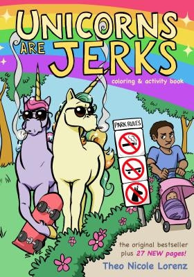 Unicorns Are Jerks: Coloring and Activity Book by Lorenz, Theo
