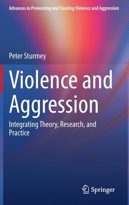 Violence and Aggression: Integrating Theory, Research, and Practice by Sturmey, Peter