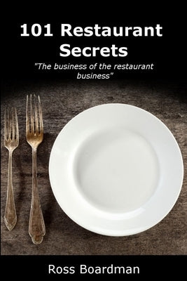 101 Restaurant Secrets by Boardman, Ross