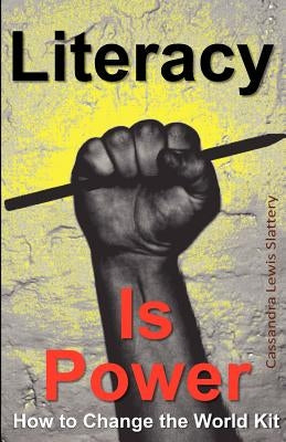Literacy Is Power: How To Change The World Kit by Lewis Slattery, Cassandra