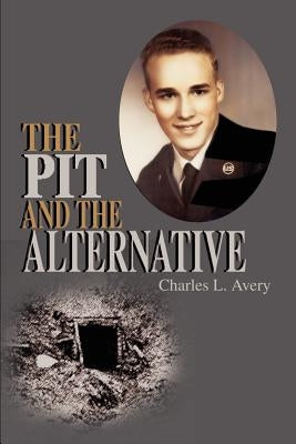 The Pit and the Alternative by Avery, Charles L.