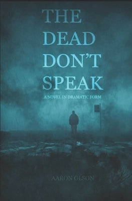 The Dead Don't Speak by Olson, Aaron