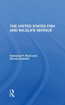 The U.S. Fish and Wildlife Service by Reed, Nathaniel Pryor