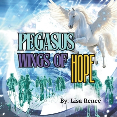 Pegasus Wings of Hope by Renee, Lisa