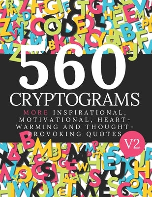 560 Cryptogram Puzzles Vol 2: Cryptogram Books For Adults and Smart Kids. Can You Solve These Cryptogram Puzzles? by Milliner, Sara