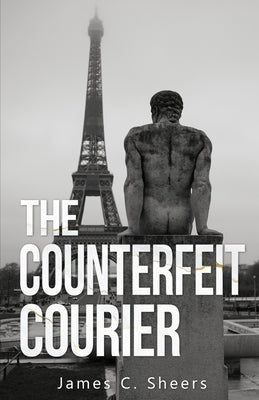 The Counterfeit Courier by C. Sheers, James