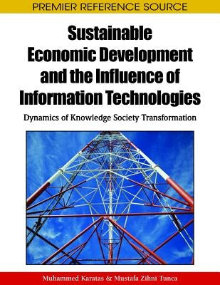 Sustainable Economic Development and the Influence of Information Technologies: Dynamics of Knowledge Society Transformation by Karatas, Muhammed