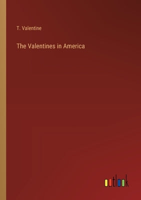 The Valentines in America by Valentine, T.