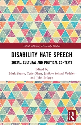 Disability Hate Speech: Social, Cultural and Political Contexts by Sherry, Mark