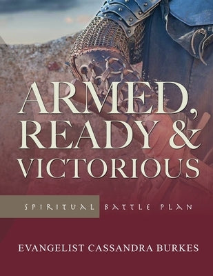 Armed, Ready & Victorious by Burkes, Evangelist Cassandra