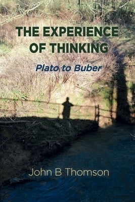 The Experience of Thinking by Thomson, John B.