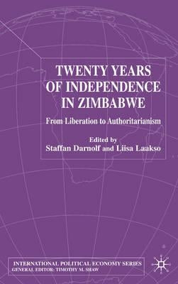 Twenty Years of Independence in Zimbabwe: From Liberation to Authoritarianism by Darnolf, S.