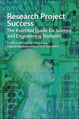 Research Project Success: The Essential Guide for Science and Engineering Students by McCormac, Cliodhna