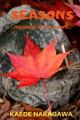 Seasons: Musings of the Heart by Nakagawa, Kaede
