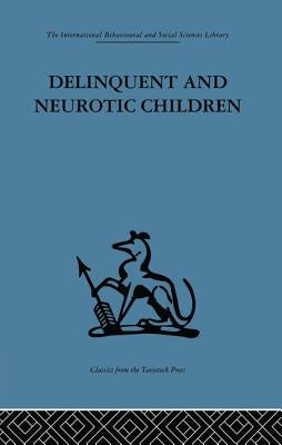 Delinquent and Neurotic Children: A comparative study by Bennett, Ivy