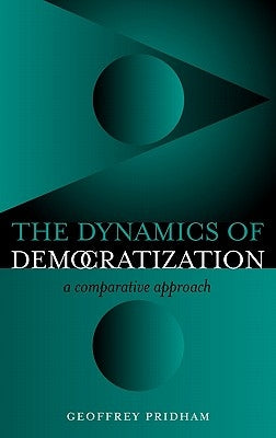 Dynamics of Democratization: A Comparative Approach by Pridham, Geoffrey